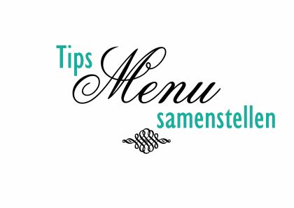 Tips menu samenstellen